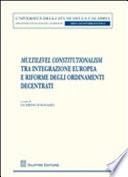 Multilevel constitutionalism tra integrazione europea e riforme degli ordinamenti decentrati