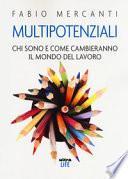 Multipotenziali. Chi sono e come cambieranno il mondo