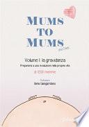 Mums to Mums. La gravidanza (Vol. 1)