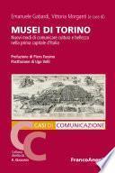 Musei di Torino. Nuovi modi di comunicare cultura e bellezza nella prima capitale d'Italia