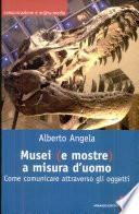 Musei (e mostre) a misura d'uomo. Come comunicare attraverso gli oggetti