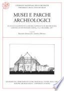 Musei e parchi archeologici, IX Ciclo di Lezioni sulla ricerca applicata in Archeologia (Certosa di Pontignano 1997)