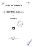 Museo archeologico della R. Biblioteca Marciana di Venezia