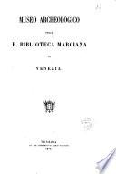 Museo archeologico della R. Biblioteca Marciana di Venezia