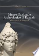 Museo archeologico nazionale di Egnazia «Giuseppe Andreassi». Guida al museo. Ediz. multilingue