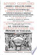 Museo Cospiano annesso a quello del famoso Vlisse Aldrovandi E donato alla sua Patria dall' Illustrissimo Signor Ferdinando Cospi... Descrizione di Lorenzo Legati Cremonese... al... Ferdinando III. principe di Toscana