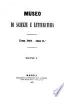 Museo di letteratura e filosofia, per cura di S. Gatti. [Continued as] Museo di scienze e letteratura. Nuova ser., vol. 1-15; 3a ser., vol. 1-nuova [4th]