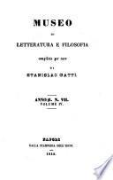 Museo di letteratura e filosofia, per cura di S. Gatti. [Continued as] Museo di scienze e letteratura. Nuova ser., vol. 1-15; 3a ser., vol. 1-nuova [4th]