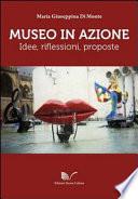 Museo in azione. Idee, riflessioni, proposte