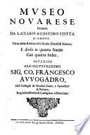 Museo novarese formato da Lazaro Agostino Cotta ... e diviso in quattro stanze con quattro indici, etc. [With a portrait.] MS. notes