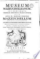 Museum Mazzuchellianum, seu Numismata virorum doctrina praestantium, quae apud Jo. Mariam comitem Mazzuchellum Brixiae servantur, a Petro Antonio de comitibus Gaetanis Brixiano presbytero, et patritio Romano. Edita atque illustrata. Accedit versio italica studio equitis Cosimi Mei elaborata. Tomus primus [-Tomus secundus]