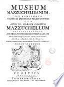 Museum Mazzuchellianum, seu numismata virorum doctrina praestantium, quae apud Jo. Mariam Comitem Mazzuchellum Brixiae servantur a Petro Antonio de Comitibus Gaetanis ... Edita, atque illustrata. Accedit versio italica studio equitis Cosimi Mei elaborata: Tomus primus [-secundus!
