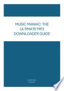 Music Maniac: The Ultimate MP3 Downloader Guide