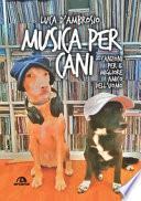 Musica per cani. Canzoni per il migliore amico dell'uomo