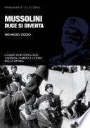 Mussolini. Duce si diventa