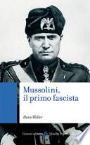 Mussolini, il primo fascista