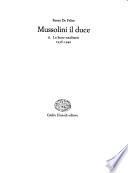 Mussolini: Mussolini, il duce. [pt.] 1. Gli anni del concenso, 1929-1936 ; [pt.] 2. Lo Stato totalitario, 1936-1940