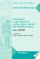 Mutazioni e permanenze nella storia navale del Mediterraneo. Secc. XVI-XIX. Annali di storia militare europea 2