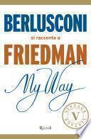 My Way. Berlusconi si racconta a Friedman (VINTAGE)