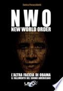 N.W.O. New World Order. L'altra faccia di Obama. Il fallimento del sogno americano