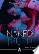 Naked truth. Secret life series
