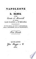 Napoleone a S. Elena ovvero Estratto de' memoriali de' signori Las Cases e O'Meara volgarizzati con note che servono di confutazione alla storia di Napoleone scritta da Walter Scott. Tomo primo [-duodecimo]