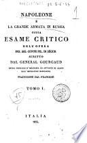 Napoleone e la grande armata in Russia ossia Esame critico dell'opera del sig. conte Fil. di Segur scritto dal general Gourgaud ... traduzione dal francese. Tomo 1.(-2.)