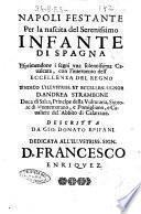 Napoli festante per la nascita del serenissimo infante di Spagna esprimendone i segni vna solennissima caualcata, con l'iunteruento dell'eccellenza del Regno sindico l'illustriss. et eccellen. signor d. Andrea Strambone ... descritta da Gio. Donato Epifani. ..