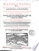 Napoli sacra di d. Cesare d'Engenio Caracciolo, napolitano. Oue oltre le vere origini, e fundationi di tutte le chiese, monasterij, spedali, & altri luoghi sacri della città di Napoli, e suoi borghi, si tratta di tutti li corpi, e reliquie di santi, e beati vi si ritrouano ... Si descrivono gl'epitaffij, & inscrittioni ... Si fa anco mentione di molt'altri huomini illustri ... Con dui trattati breui, uno de cemeterij, e l'altro dell'ordini di caualieri ..