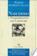 Narcisismo e trasformazione del carattere. Psicologia dei disturbi narcisistici del carattere