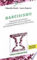 Narcisismo. Valutazione pluralistica e trattamento clinico integrato del disturbo narcistico di personalità