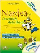 Nardea. L'avventura della libertà. Percorso educativo per ragazzi e adolescenti. Con CD Audio