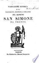 Narrazione istorica del nascimento, martirio, e miracoli del bambino San Simone, etc