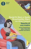 Nascita di una madre. Come l'esperienza della maternità cambia una donna