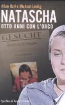 Natascha. Otto anni con l'orco