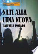 Nati alla luna nuova
