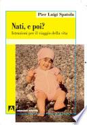 Nati, e poi? Istruzioni per il viaggio della vita
