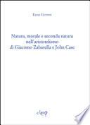 Natura, morale e seconda natura nell'aristotelismo di Giacomo Zabarella e John Case