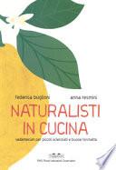 Naturalisti in cucina. Vademecum per piccoli scienziati e buone forchette