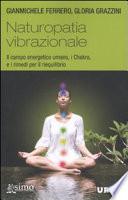 Naturopatia vibrazionale. Il campo energetico umano, i Chakra, e i rimedi per il riequilibrio