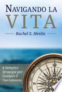 Navigando la Vita: 8 Semplici Strategie per Guidare il Tuo Cammino