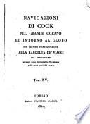 Navigazioni di Cook pel grande oceano ed intorno al globo, per servire d'introduzione alla Raccolta de'viaggi più interessanti eseguiti dopo quel celebre navigatore, etc