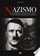Nazismo. Formazione, evoluzione e caduta del partito nazionalsocialista
