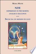 NDE. Esperienze di pre-morte: analisi e racconti. Segni da un mondo di luce