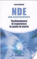 NDE Near-Death Experiences. Testimonianze di esperienze in punto di morte