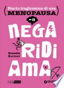 Nega, ridi, ama. Diario tragicomico di una menopausa