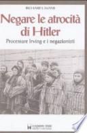Negare le atrocità di Hitler. Processare Irving e i negazionisti