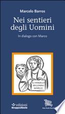 Nei sentieri degli uomini. In dialogo con Marco