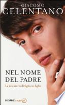 Nel nome del padre. La mia storia di figlio in figlio