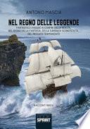 Nel regno delle leggende. Fantastico viaggio ai confini della realtà, nel regno della fantasia, della sapienza sconosciuta, del passato tramandato